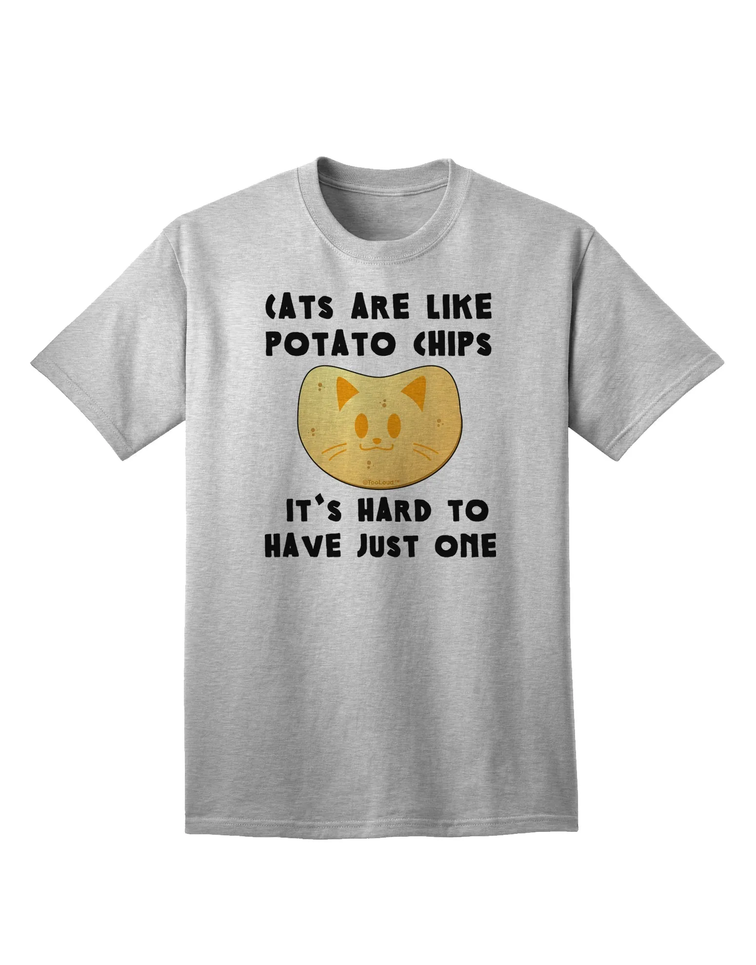 Adult T-Shirt Collection: 'Cats Are Like Potato Chips' - A Unique Fashion Statement