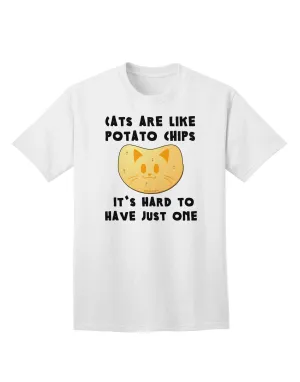 Adult T-Shirt Collection: 'Cats Are Like Potato Chips' - A Unique Fashion Statement