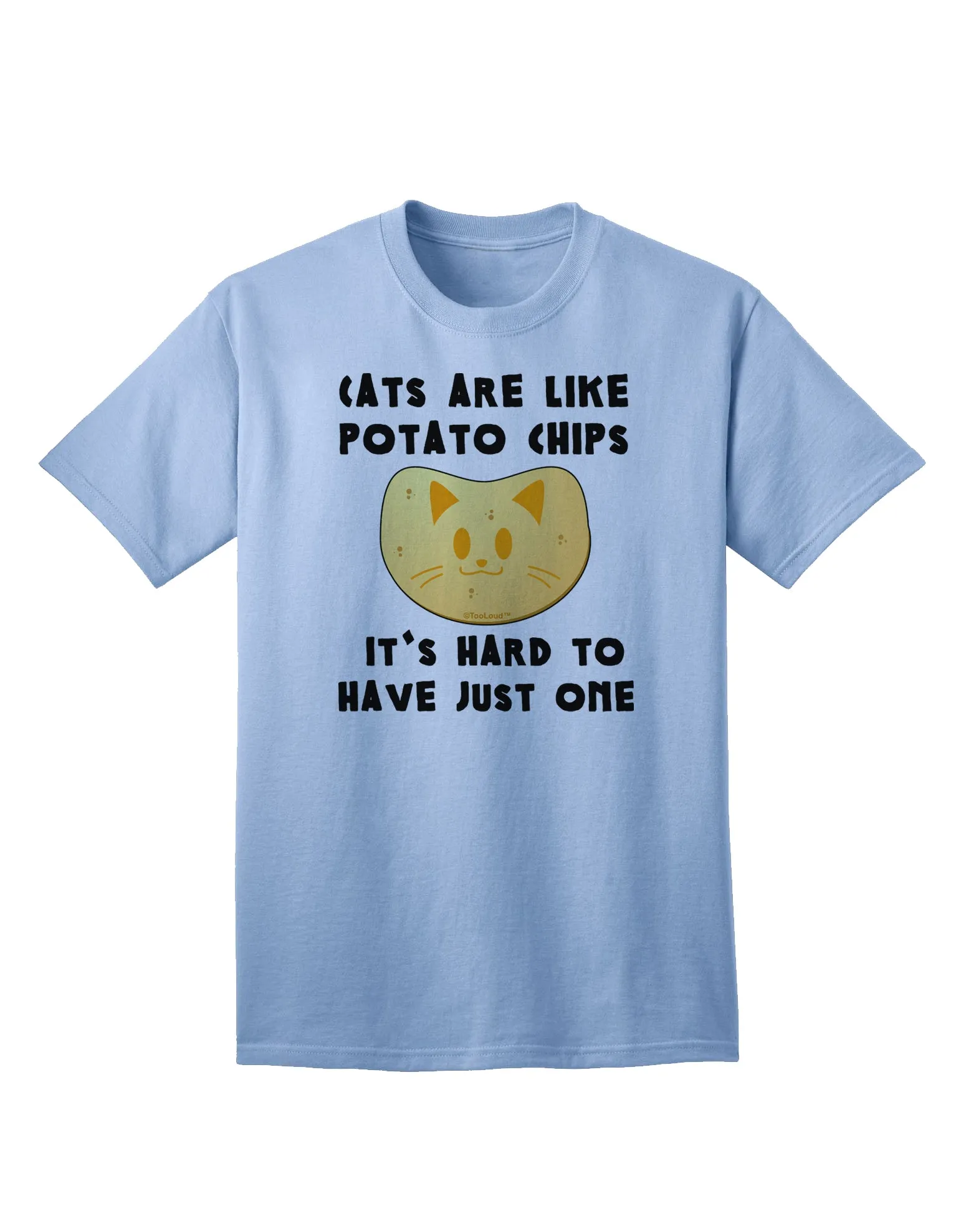 Adult T-Shirt Collection: 'Cats Are Like Potato Chips' - A Unique Fashion Statement