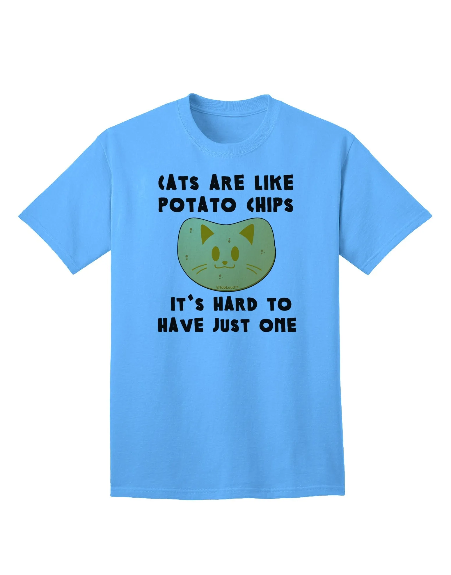 Adult T-Shirt Collection: 'Cats Are Like Potato Chips' - A Unique Fashion Statement
