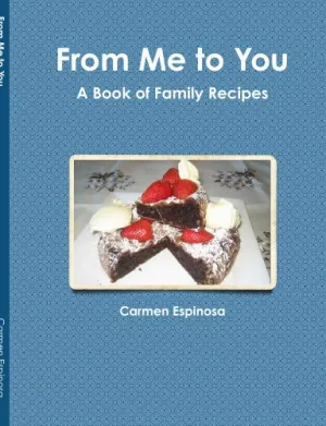 FROM ME TO YOU, A Book of Family Recipes